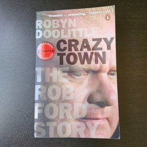 4/$25 Crazy Town: The Rob Ford Story by‎ Robyn Doolittle - Paperback